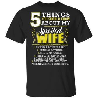 5 Things You Should Know About My Spoiled Wife Graphic Design Printed Casual Daily Basic Unisex T-Shirt - Thegiftio UK