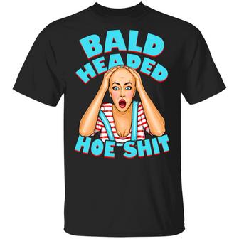 Bald Headed Hoe Shit Funny Sarcasm New Graphic Design Printed Casual Daily Basic Unisex T-Shirt - Thegiftio UK