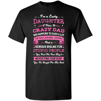 Funny Father’S Day I’M A Lucky Daughter I Have A Crazy Dad Graphic Design Printed Casual Daily Basic Unisex T-Shirt - Thegiftio UK