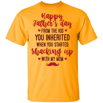 Happy Father’S Day From The Kid You Inherited When You Started Shacking Up With My Mom Graphic Design Printed Casual Daily Basic Unisex T-Shirt - Thegiftio UK