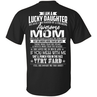 I Am Lucky Daughter I Was Raised By A Freaking Awesome Mom She’S A Bit Crazy Scares Me Graphic Design Printed Casual Daily Basic Unisex T-Shirt - Thegiftio UK