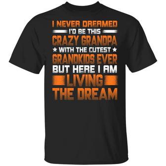 I Never Dreamed I’D Be This Crazy Grandpa With The Cutest Grandkids Ever But Here I Am Living Graphic Design Printed Casual Daily Basic Unisex T-Shirt - Thegiftio UK