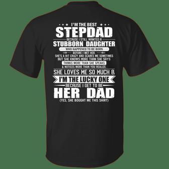 I’M The Best Stepdad Because I Still Wanted A Stubborn Daughter Graphic Design Printed Casual Daily Basic Unisex T-Shirt - Thegiftio UK
