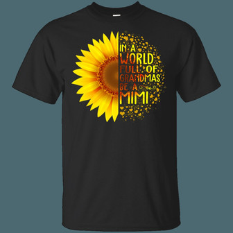 In A World Full Of Grandmas Be A Mimi Sunflower Graphic Design Printed Casual Daily Basic Unisex T-Shirt - Thegiftio UK
