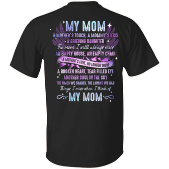 My Mom A Mother’S Touch A Mommy’S Kiss A Grieving Daughter The Mom I Will Always Miss Print Graphic Design Printed Casual Daily Basic Unisex T-Shirt - Thegiftio UK