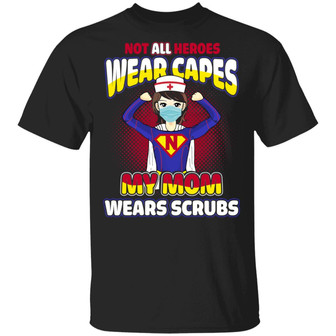 Not All Heroes Wear Capes My Mom Wears Scrubs Graphic Design Printed Casual Daily Basic Unisex T-Shirt - Thegiftio UK