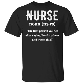 Nurse The First Person You See After Saying Watch This Print On Back Graphic Design Printed Casual Daily Basic Unisex T-Shirt - Thegiftio UK