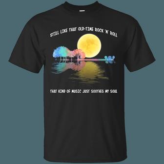 Still Like That Old Time Rock N Roll That Kind Of Music Just Soothes My Soul Graphic Design Printed Casual Daily Basic Unisex T-Shirt - Thegiftio UK