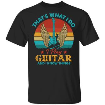 That’S What I Do I Play Guitar And I Know Things Vintage Retro Graphic Design Printed Casual Daily Basic Unisex T-Shirt - Thegiftio UK