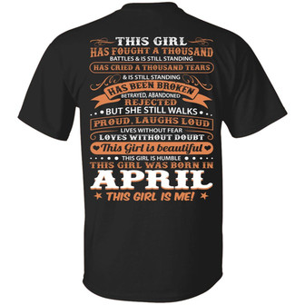 This Girl Has Fought A Thousand Battles And Cried Thousand Tears Was Born In April Print On Back Graphic Design Printed Casual Daily Basic Unisex T-Shirt - Thegiftio UK