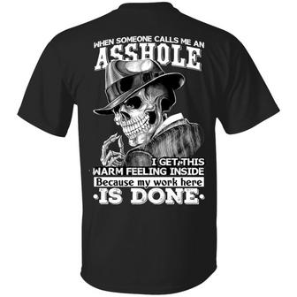 When Someone Calls Me An Asshole I Get This Warm Feeling Inside Because My Work Here Is Done Graphic Design Printed Casual Daily Basic Unisex T-Shirt - Thegiftio UK