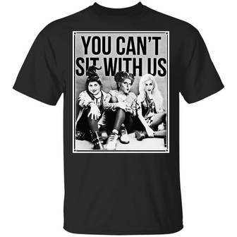 You Can’T Sit With Us Hocus Halloween Graphic Design Printed Casual Daily Basic Unisex T-Shirt - Thegiftio UK