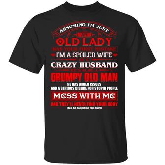 Assuming I’M Just An Old Lady Was Your First Mistake I’M A Spoiled Wife Of A Crazy Husband Graphic Design Printed Casual Daily Basic Unisex T-Shirt - Thegiftio UK