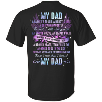 My Dad A Father’S Touch A Daddy’S Kiss A Grieving Daughter The Dad I Will Always Miss Print Graphic Design Printed Casual Daily Basic Unisex T-Shirt - Thegiftio UK
