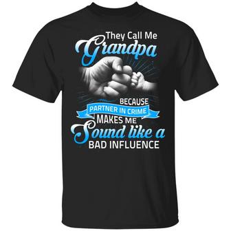 They Call Me Grandpa Because Partner In Crime Makes Me Sound Like A Bad Influence Graphic Design Printed Casual Daily Basic Unisex T-Shirt - Thegiftio UK