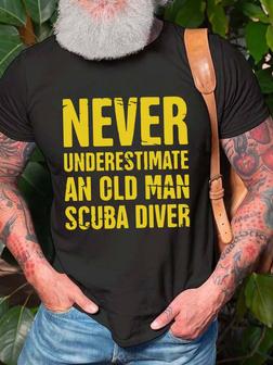 Men Never Underestimate An Old Man Scuba Diver Crew Neck Text Letters Fit T-shirt - Seseable