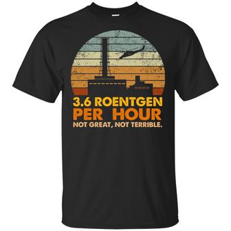 3.6 Roentgen Per Hour Not Great Not Terrible Chernobyl Nuclear Movie Vintage T Graphic Design Printed Casual Daily Basic Unisex T-Shirt - Thegiftio UK