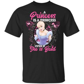 A Princess Is A Princess Even If She Is Bald Cancer Graphic Design Printed Casual Daily Basic Unisex T-Shirt - Thegiftio UK