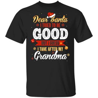 Dear Santa I Tried To Be Good But I Guess I Take After My Grandma Graphic Design Printed Casual Daily Basic Unisex T-Shirt - Thegiftio UK
