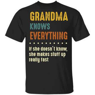 Grandma Knows Everything If She Doesn’T Know She Makes Stuff Up Really Fast Graphic Design Printed Casual Daily Basic Unisex T-Shirt - Thegiftio UK