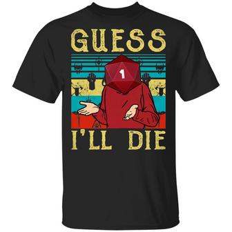Guess I Will Die Funny D And D Game Graphic Design Printed Casual Daily Basic Unisex T-Shirt - Thegiftio UK