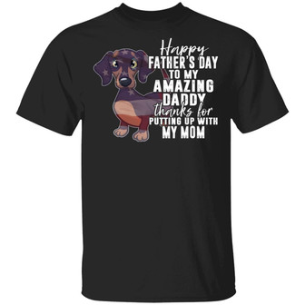 Happy Father’S Day To My Amazing Daddy Thanks For Putting Up With My Mom Graphic Design Printed Casual Daily Basic Unisex T-Shirt - Thegiftio UK