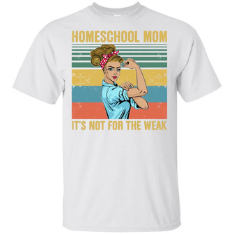 Homeschool Mom It’S Not For The Weak Graphic Design Printed Casual Daily Basic Unisex T-Shirt - Thegiftio UK