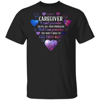 I Am A Caregiver I Can’T Promise To Fix All Your Problems Graphic Design Printed Casual Daily Basic Unisex T-Shirt - Thegiftio UK
