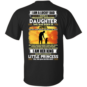 I Am A Lucky Dad I Have A Freaking Awesome Daughter She Was Born In April Print On Graphic Design Printed Casual Daily Basic Unisex T-Shirt - Thegiftio UK
