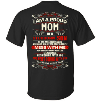 I Am A Proud Mom Of A Stubborn Son He Has Anger Issue Hell Comin With Him Print Graphic Design Printed Casual Daily Basic Unisex T-Shirt - Thegiftio UK