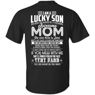 I Am Lucky Son I Am Raised By A Freakin Awesome June Mom She’S A Bit Crazy Print Graphic Design Printed Casual Daily Basic Unisex T-Shirt - Thegiftio UK