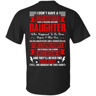 I Don’T Have A Step Daughter I Have Freaking Awesome Daughter Print On Back Graphic Design Printed Casual Daily Basic Unisex T-Shirt - Thegiftio UK