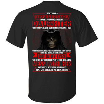 I Don’T Have A Stepdaughter I Have A Freaking Awesome Daughter Print On Back Graphic Design Printed Casual Daily Basic Unisex T-Shirt - Thegiftio UK