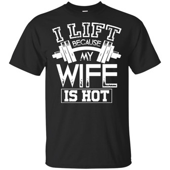 I Lift Because My Wife Is Hot Graphic Design Printed Casual Daily Basic Unisex T-Shirt - Thegiftio UK