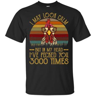 I May Look Calm But In My Head I’Ve Pecked You 3000 Times Vintage Graphic Design Printed Casual Daily Basic Unisex T-Shirt - Thegiftio UK