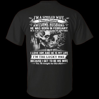 I’M A Spoiled Wife I Have A Freaking Awesome Husband He Was Born In February Print On Back Graphic Design Printed Casual Daily Basic Unisex T-Shirt - Thegiftio UK