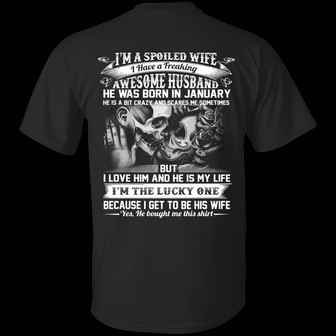 I’M A Spoiled Wife I Have A Freaking Awesome Husband He Was Born In January Print On Back Graphic Design Printed Casual Daily Basic Unisex T-Shirt - Thegiftio UK