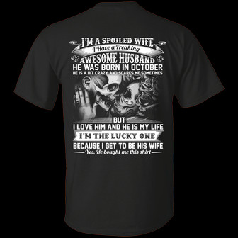 I’M A Spoiled Wife I Have A Freaking Awesome Husband He Was Born In October Print On Back Graphic Design Printed Casual Daily Basic Unisex T-Shirt - Thegiftio UK