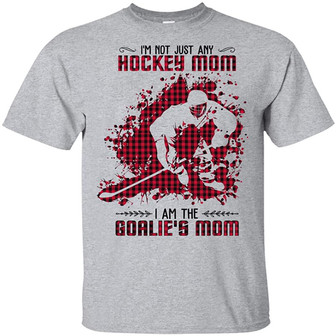 I’M Not Just Any Hockey Mom I Am The Goalie’S Mom T Graphic Design Printed Casual Daily Basic Unisex T-Shirt - Thegiftio UK