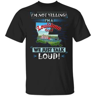 I’M Not Yelling I’M A Louisiana Girl We Just Talk Loud Graphic Design Printed Casual Daily Basic Unisex T-Shirt - Thegiftio UK