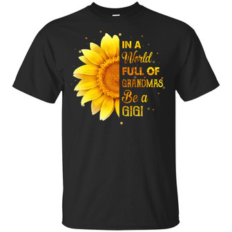 In A World Full Of Grandmas Be A Gigi Sunflower Graphic Design Printed Casual Daily Basic Unisex T-Shirt - Thegiftio UK