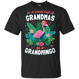In A World Full Of Grandmas Be A Grandmingo Graphic Design Printed Casual Daily Basic Unisex T-Shirt - Thegiftio UK