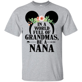 In A World Full Of Grandmas Be A Nana Mic Graphic Design Printed Casual Daily Basic Unisex T-Shirt - Thegiftio UK