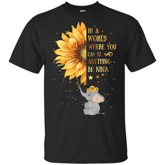 In A World Where You Can Be Anything Be Kind Funny Elephant Beautiful Sunflower V Graphic Design Printed Casual Daily Basic Unisex T-Shirt - Thegiftio UK