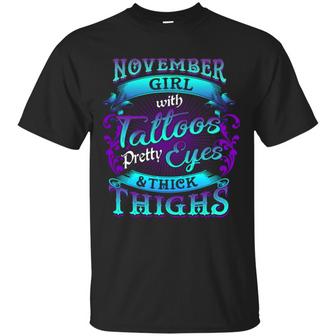 Keyvic November Girls With Tattoos Pretty Eyes And Thick Thighs Graphic Design Printed Casual Daily Basic Unisex T-Shirt - Thegiftio UK