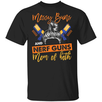 Messy Buns And Nerf Guns Mom Of Both Graphic Design Printed Casual Daily Basic Unisex T-Shirt - Thegiftio UK