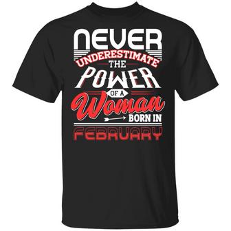 Never Underestimate The Power Of A Woman Born In February Graphic Design Printed Casual Daily Basic Unisex T-Shirt - Thegiftio UK