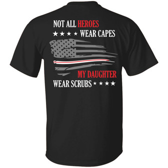 Not All Heroes Wear Capes My Daughter Wears Scrubs Print On Back Graphic Design Printed Casual Daily Basic Unisex T-Shirt - Thegiftio UK