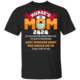 Nurse’S Mom My Daughter Risks Her Life To Save Strangers Graphic Design Printed Casual Daily Basic Unisex T-Shirt - Thegiftio UK
