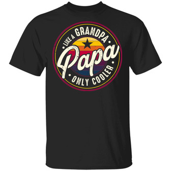 Papa Like A Grandpa Only Cooler Happy Father’S Day Graphic Design Printed Casual Daily Basic Unisex T-Shirt - Thegiftio UK